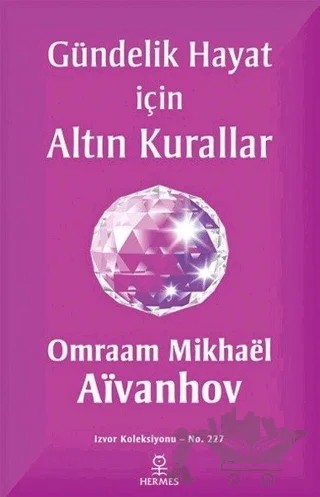 Gündelik Hayat İçin Altın Kurallar – Omraam Mikhael Aivanhov – Hermes Yayınları kitap kapağı
