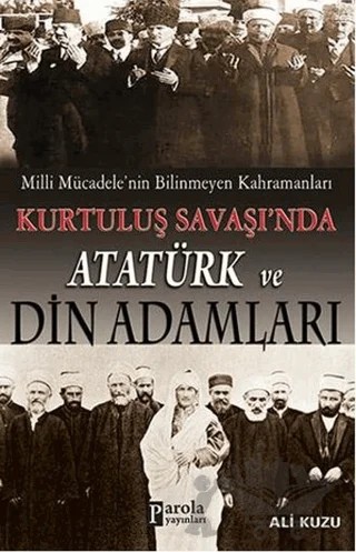 Kurtuluş Savaşında Atatürk ve Din Adamları – Ali Kuzu – Parola Yayınları kitap kapağı