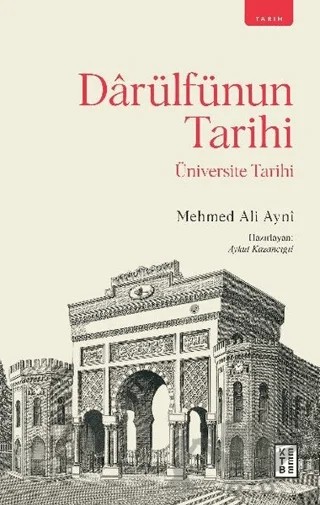 Darülfünun Tarihi – Mehmed Ali Aynî – Ketebe Yayınları kitap kapağı