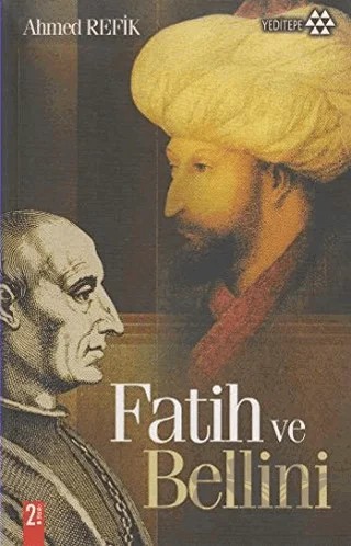 Fatih ve Bellini – Ahmed Refîk – Yeditepe Yayınevi kitap kapağı