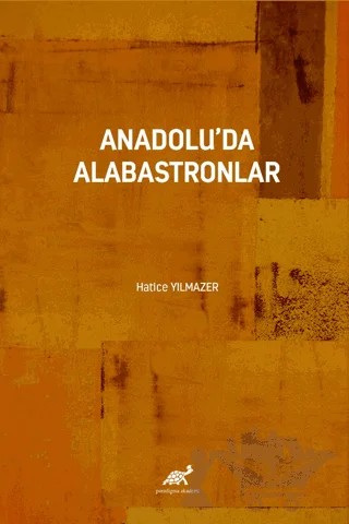 Anadolu'da Alabastronlar – Hatice Yılmazer – Paradigma Akademi Yayınları kitap kapağı
