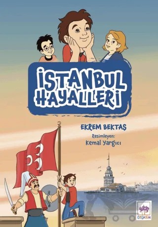 İstanbul Hayalleri – Ekrem Bektaş – Ötüken Çocuk Yayınları kitap kapağı