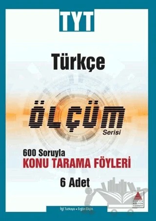 TYT Türkçe Ölçüm Serisi 600 Soruyla Konu Tarama Föyleri – Ergün Eliçin, İlgi Tuzkaya – Delta Kültür Yayınevi kitap kapağı