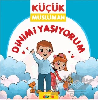 Dinimi Yaşıyorum - Küçük Müslüman – Sadık Abdurrahman Nur – Semerkand Çocuk Yayınları kitap kapağı