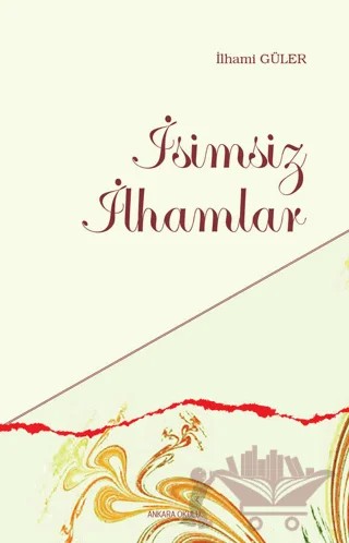 İsimsiz İlhamlar – İlhami Güler – Ankara Okulu Yayınları kitap kapağı