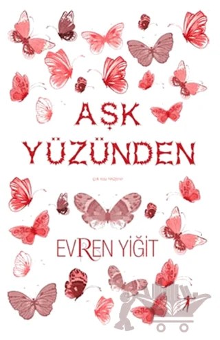 Aşk Yüzünden – Evren Yiğit – Artemis Yayınları kitap kapağı