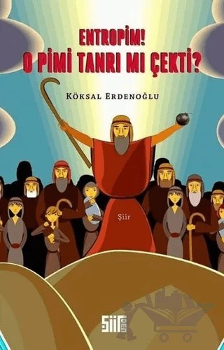 Entropim! O Pimi Tanrı mı Çekti? – Köksal Erdemoğlu – Şiirden Yayıncılık kitap kapağı