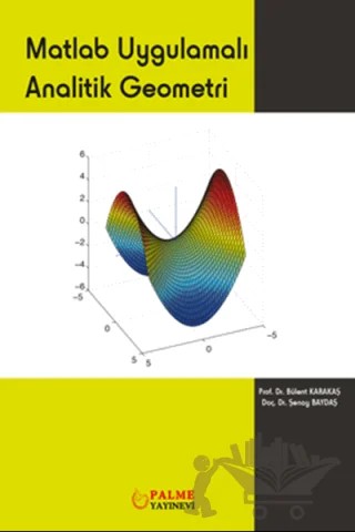 Matlab Uygulamalı Analitik Geometri – Bülent Karakaş, Şenay Baydaş – Palme Yayıncılık kitap kapağı