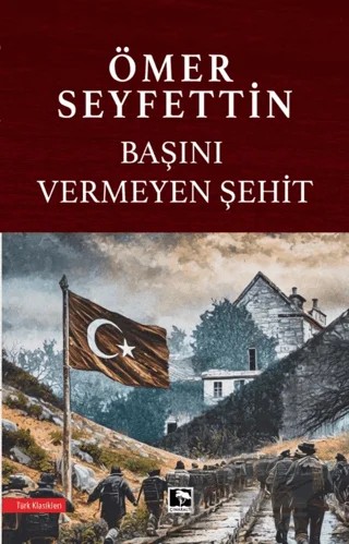 Başını Vermeyen Şehit – Ömer Seyfettin – Çınaraltı Yayınları kitap kapağı