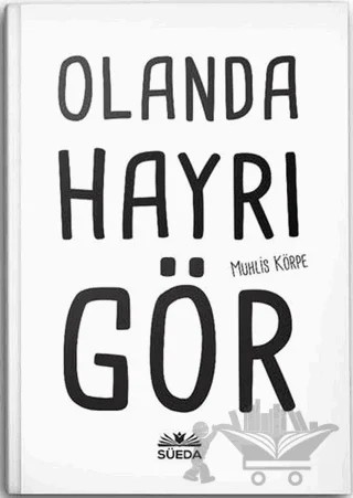 Olanda Hayrı Gör – Muhlis Körpe – Süeda Basım Yayın kitap kapağı