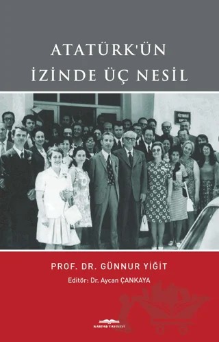 Atatürk'ün İzinde Üç Nesil – Günnur Yiğit – Kastaş Yayınları kitap kapağı