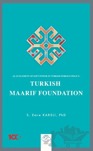 As an Element Of Soft Power in Turkish Foreign Policy: Turkish Maarif Foundation – Emre Karslı – Post Yayınevi kitap kapağı