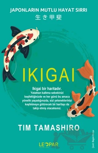 Ikıgaı - Japonların Mutlu Hayat Sırrı – Tim Tamashiro – Leopar Yayınları kitap kapağı