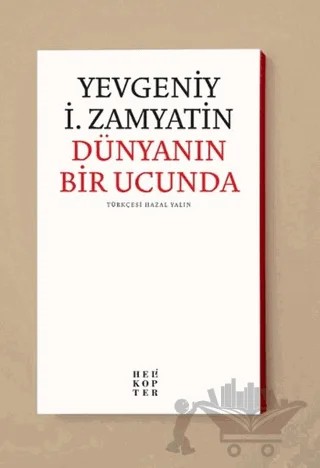 Dünyanın Bir Ucunda – Yevgeniy İvanoviç Zamyatin – Helikopter Yayınları kitap kapağı