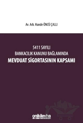 5411 Sayılı Bankacılık Kanunu Bağlamında Mevduat Sigortasının Kapsamı – Hande Öncü Çallı – On İki Levha Yayınları kitap kapağı
