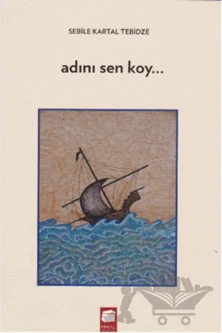 Adını Sen Koy – Sebile Kartal Tebidze – Final Kültür Sanat Yayınları kitap kapağı