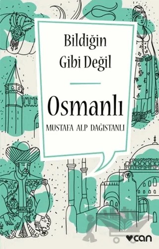 Bildiğin Gibi Değil - Osmanlı – Mustafa Alp Dağıstanlı – Can Yayınları kitap kapağı