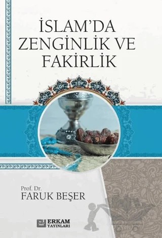 İslam'da Zenginlik ve Fakirlik – Faruk Beşer – Erkam Yayınları kitap kapağı