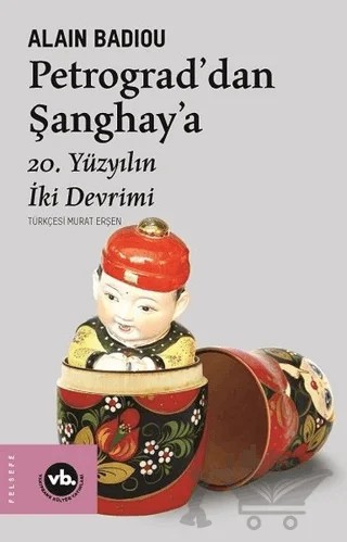 Petrograd’dan Şanghay’a – Alain Badiou – Vakıfbank Kültür Yayınları kitap kapağı
