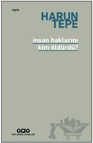 İnsan Haklarını Kim Öldürdü? – Harun Tepe – Yapı Kredi Yayınları kitap kapağı