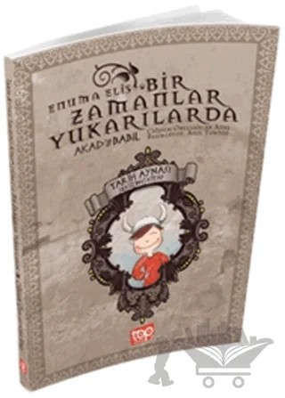 Tarih Aynası 8 – Bir Zamanlar Yukarılarda Enuma Eliş – Çiğdem Özelsancak Ataş – Top Yayıncılık kitap kapağı