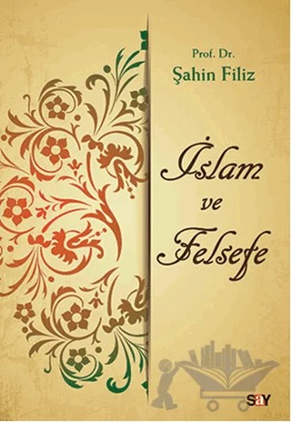 İslam ve Felsefe – Şahin Filiz – Say Yayınları kitap kapağı