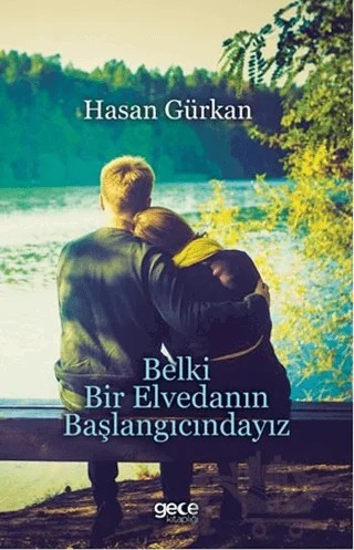 Belki Bir Elvedanın Başlangıcındayız – Hasan Gürkan – Gece Kitaplığı kitap kapağı