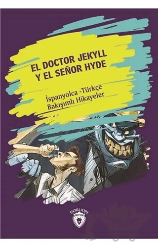 El Doctor Jekyll Y El Senor Hyde (Dr. Jekyll Ve Bay Hyde) İspanyolca Türkçe Bakışımlı Hikayeler – Kolektif – Dorlion Yayınları kitap kapağı