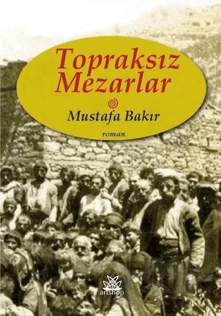 Topraksız Mezarlar – Mustafa Bakır – Artshop Yayıncılık kitap kapağı