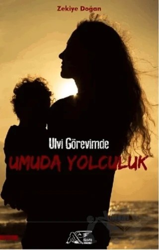 Ulvi Görevimde Umuda Yolculuk – Zekiye Doğan – Kuytu Yayınları kitap kapağı
