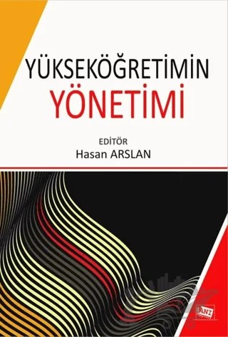 Yükseköğretimin Yönetimi – Hasan Arslan – Anı Yayıncılık kitap kapağı