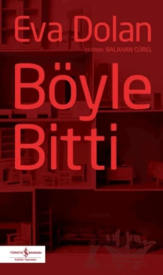 Böyle Bitti – Eva Dolan – İş Bankası Kültür Yayınları kitap kapağı