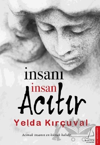İnsanı İnsan Acıtır – Yelda Kırçuval – Destek Yayınları kitap kapağı