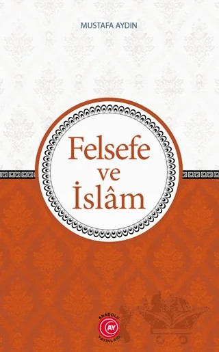 Felsefe ve İslam – Mustafa Aydın – Anadolu Ay Yayınları kitap kapağı