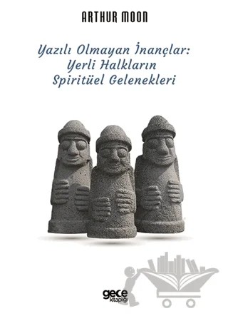 Yazılı Olmayan İnançlar – Arthur Moon – Gece Kitaplığı kitap kapağı