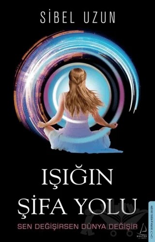 Işığın Şifa Yolu – Sibel Uzun – Destek Yayınları kitap kapağı