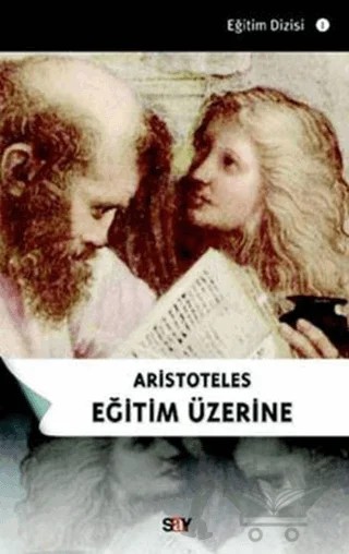 Aristoteles Eğitim Üzerine – Kolektif – Say Yayınları kitap kapağı
