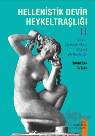 Hellenistik Devir Heykeltraşlığı-2 – Ramazan Özgan – Arkeoloji ve Sanat Yayınları kitap kapağı