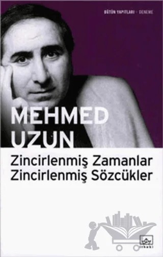 Zincirlenmiş Zamanlar - Zincirlenmiş Sözcükler – Mehmed Uzun – İthaki Yayınları kitap kapağı