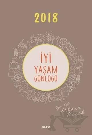 2018 İyi Yaşam Günlüğü – Dilara Koçak – Alfa Yayınları kitap kapağı