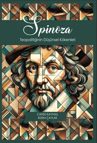 Spinoza Teopolitiğinin Düşünsel Kökenleri – Cansu Kaymal, Adem Çaylak – Orion Yayınevi kitap kapağı
