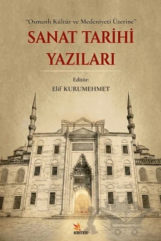 Sanat Tarihi Yazıları – Elif Kurumehmet – Kriter Yayınları kitap kapağı
