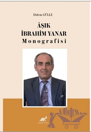 Aşık İbrahim Yanar Monografisi – Didem Gülle – Paradigma Akademi Yayınları kitap kapağı