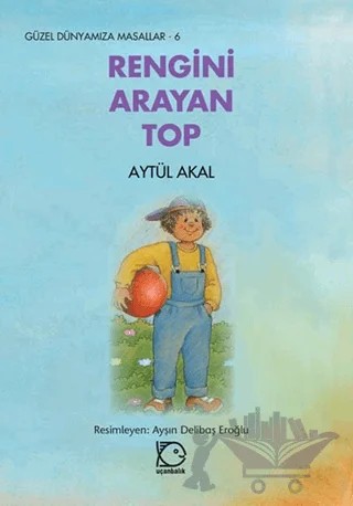 Rengini Arayan Top – Aytül Akal – Uçanbalık Yayıncılık kitap kapağı