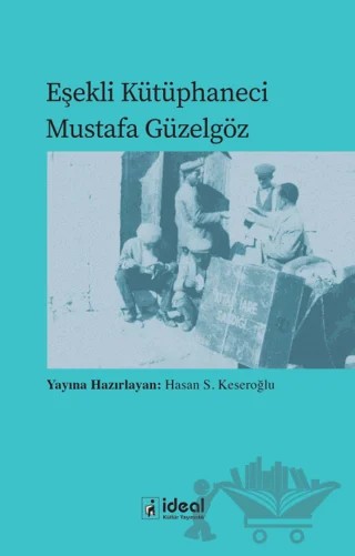 Eşekli Kütüphaneci Mustafa Güzelgöz – Hasan S. Keseroğlu – İdeal Kültür Yayıncılık kitap kapağı