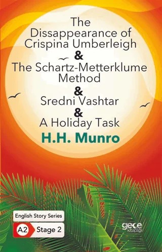 The Disappearance of Crispina Umberleigh - The Schartz-Metterklume Method - Sredni Vashtar - A Holiday Task - İngilizce Hikayeler A2 Stage 2 – H. H. Munro – Gece Kitaplığı kitap kapağı
