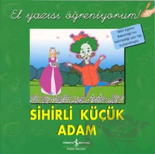 Sihirli Küçük Adam - El Yazısı Öğreniyorum – Kolektif – İş Bankası Kültür Yayınları kitap kapağı