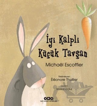 İyi Kalpli Küçük Tavşan – Mıchael Escoffier – Yapı Kredi Yayınları kitap kapağı