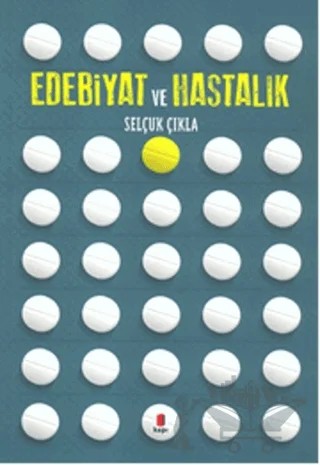 Edebiyat ve Hastalık – Selçuk Çıkla – Kapı Yayınları kitap kapağı
