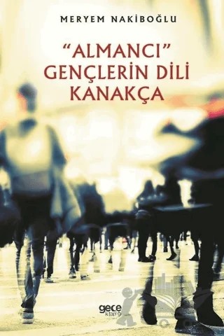 Almancı Gençlerin Dili Kanakça – Meryem Nakiboğlu – Gece Kitaplığı kitap kapağı